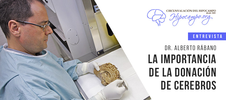 Entrevista al Dr. Alberto Rábano sobre la importancia de la donación de cerebros